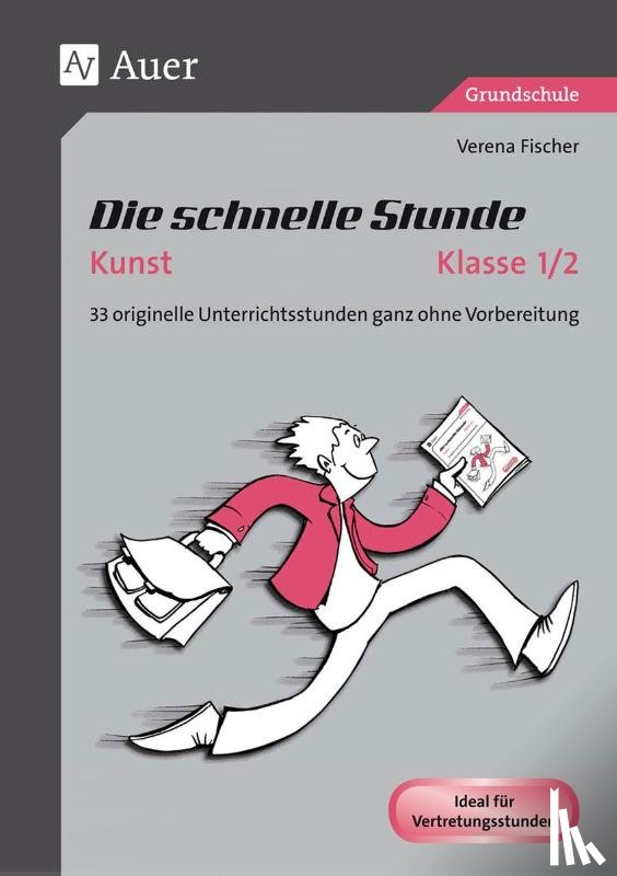 Fischer, Verena - Die schnelle Stunde Kunst Kl. 1-2