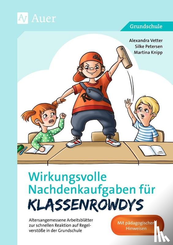 Vetter, Alexandra, Petersen, Silke, Knipp, Martina - Wirkungsvolle Nachdenkaufgaben für Klassenrowdys