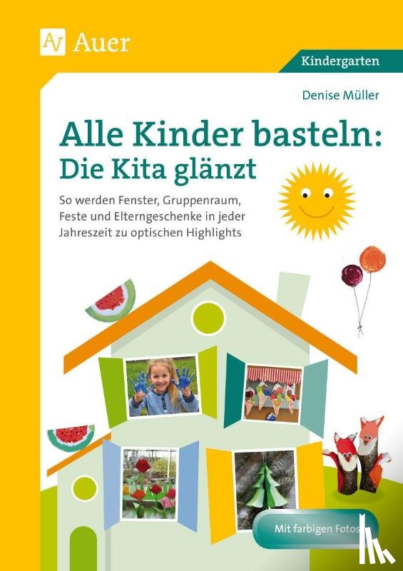 Müller, Denise - Alle Kinder basteln: die Kita glänzt