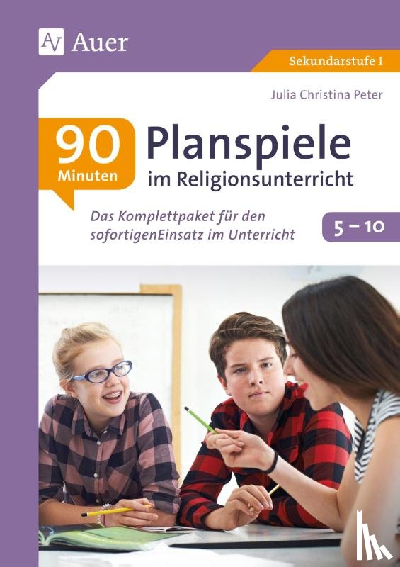 Peter, Julia Christina - 90-Minuten-Planspiele im Religionsunterricht 5-10