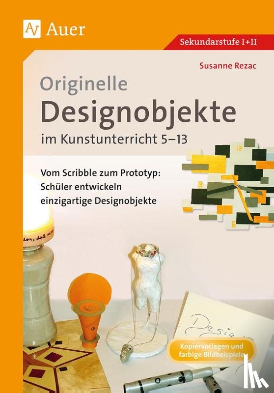 Rezac, Susanne - Originelle Designprojekte im Kunstunterricht 5-13