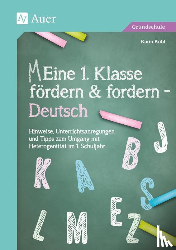 Kobl, Karin - Eine 1. Klasse fördern und fordern - Deutsch