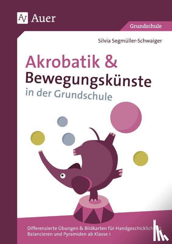 Segmüller-Schwaiger, Silvia - Akrobatik und Bewegungskünste in der Grundschule