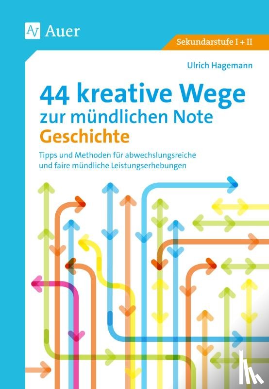 Hagemann, Ulrich - 44 kreative Wege zur mündlichen Note Geschichte