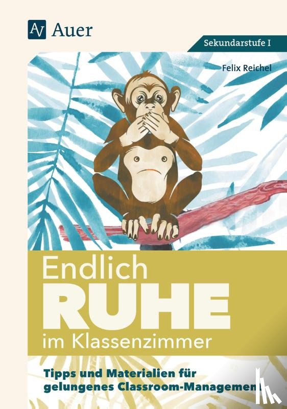 Reichel, Felix - Endlich Ruhe im Klassenzimmer Sekundarstufe