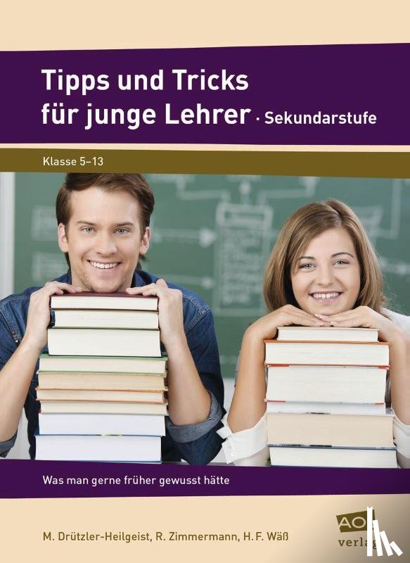 Drützler-Heilgeist, M., Zimmermann, R., Wäß, H. F. - Tipps und Tricks für junge Lehrer - Sekundarstufe