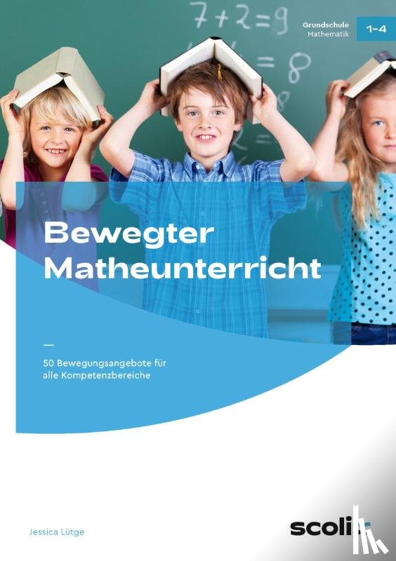 Lütge, Jessica - Bewegter Matheunterricht