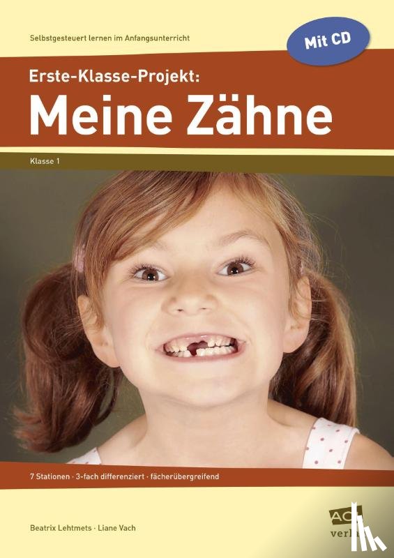Lehtmets, Beatrix, Vach, Liane - Erste-Klasse-Projekt: Meine Zähne