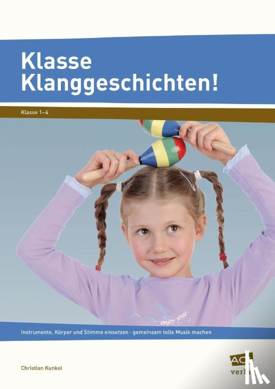 Kunkel, Christian - Klasse Klanggeschichten!