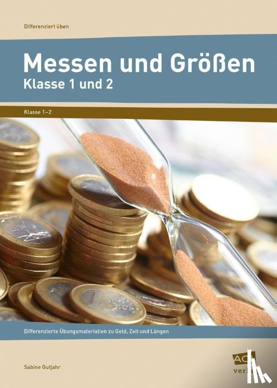 Gutjahr, Sabine - Messen und Größen - Klasse 1 und 2