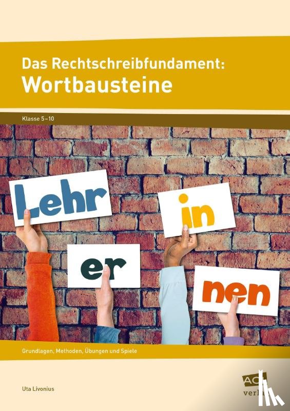Livonius, Uta - Das Rechtschreibfundament: Wortbausteine