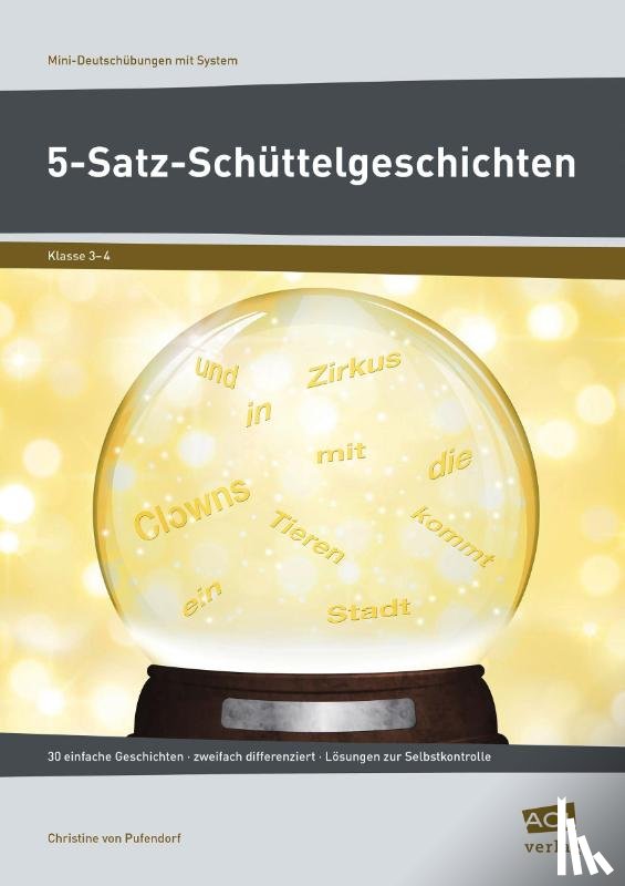 Pufendorf, Christine von - 5-Satz-Schüttelgeschichten - 30 einfache Geschichten - zweifach differenziert - Lösungen zur Selbstkontrolle (3. und 4. Klasse)