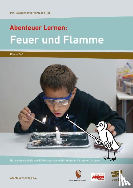  - Abenteuer Lernen: Feuer und Flamme. Mini-Experimentierkurse mit Pep!