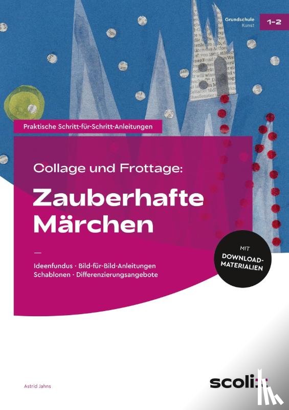 Jahns, Astrid - Collage und Frottage: Zauberhafte Märchen