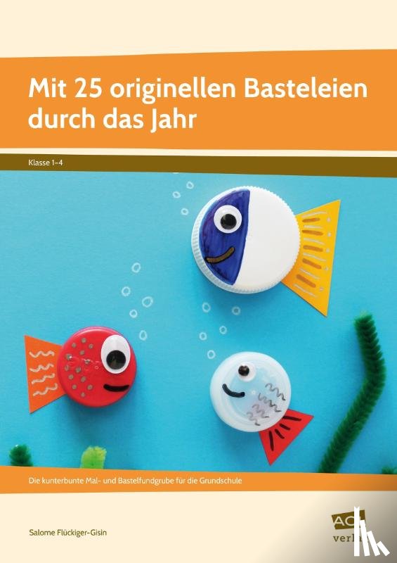 Flückiger-Gisin, Salome - Mit 25 originellen Basteleien durch das Jahr