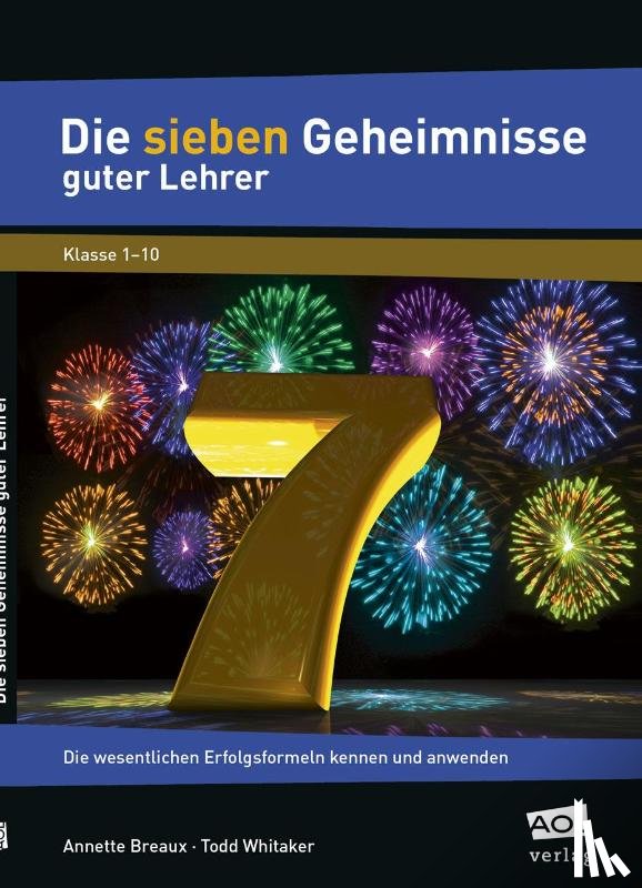 Breaux, Annette, Whitaker, Todd - Die sieben Geheimnisse guter Lehrer