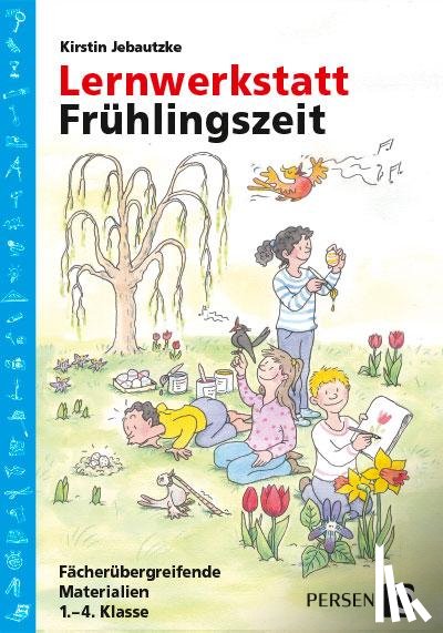 Jebautzke, Kirstin - Lernwerkstatt: Frühlingszeit (1.-4. Klasse)
