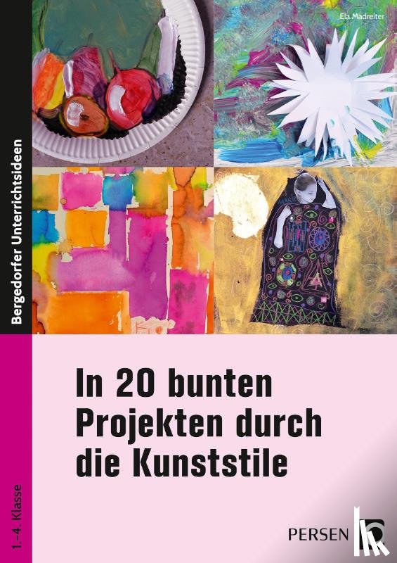 Madreiter, Ela - In 20 bunten Projekten durch die Kunststile
