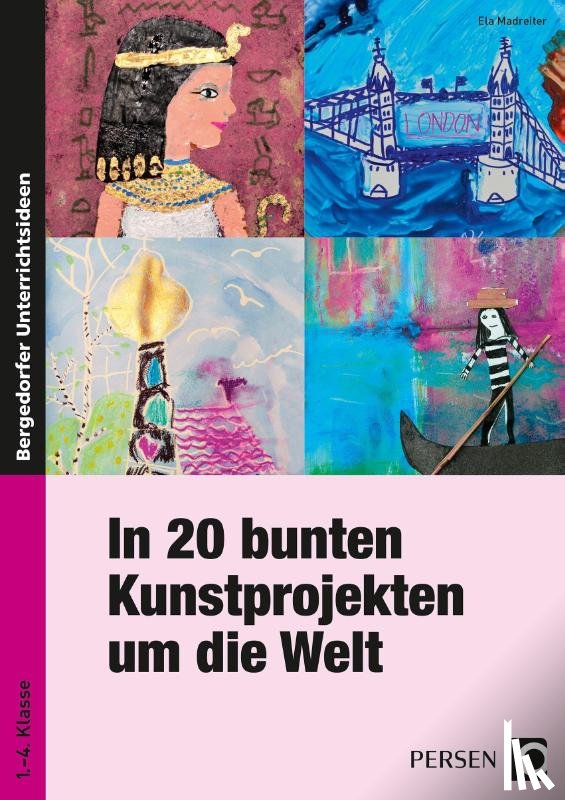 Madreiter, Ela - In 20 bunten Kunstprojekten um die Welt
