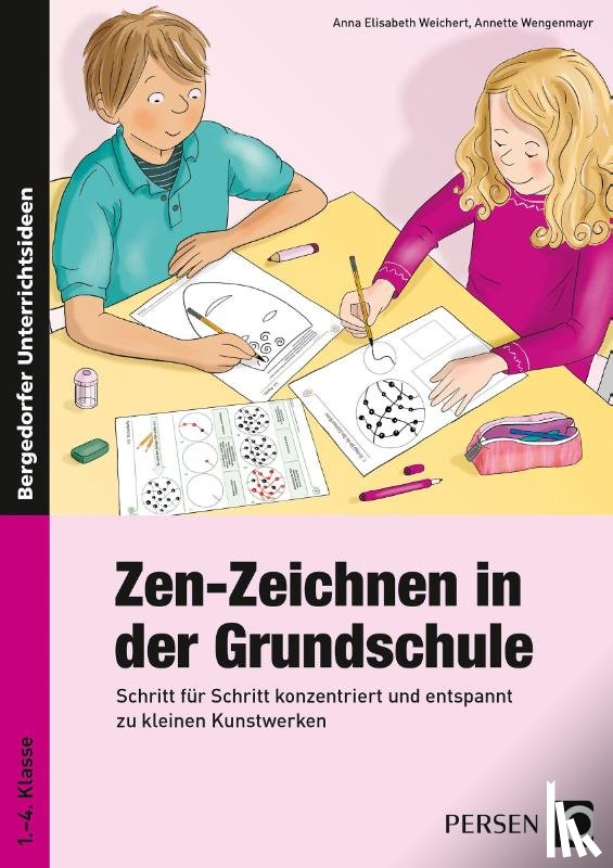 Weichert, Anna Elisabeth, Wengenmayr, Annette - Zen-Zeichnen in der Grundschule