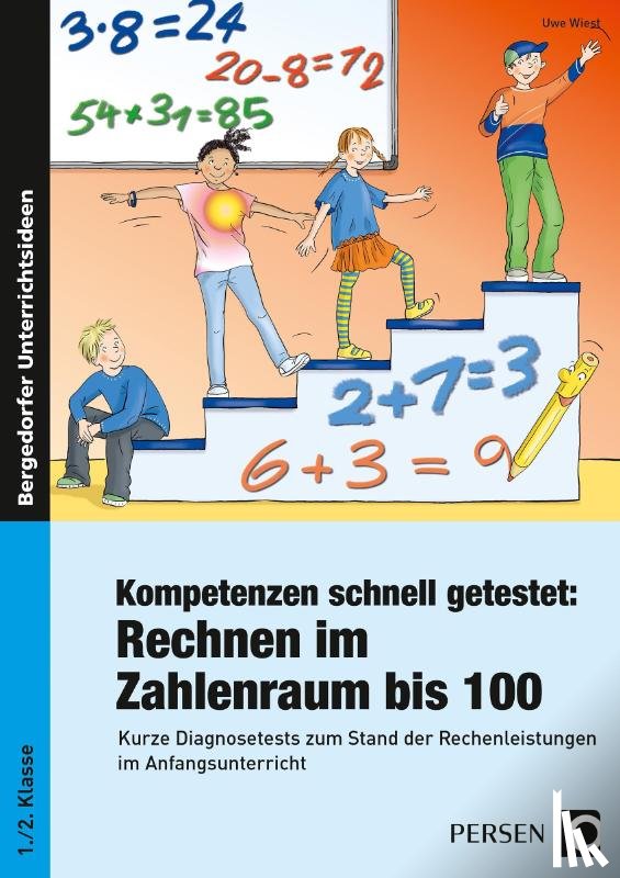 Wiest, Uwe - Kompetenzen schnell getestet: Rechnen ZR bis 100