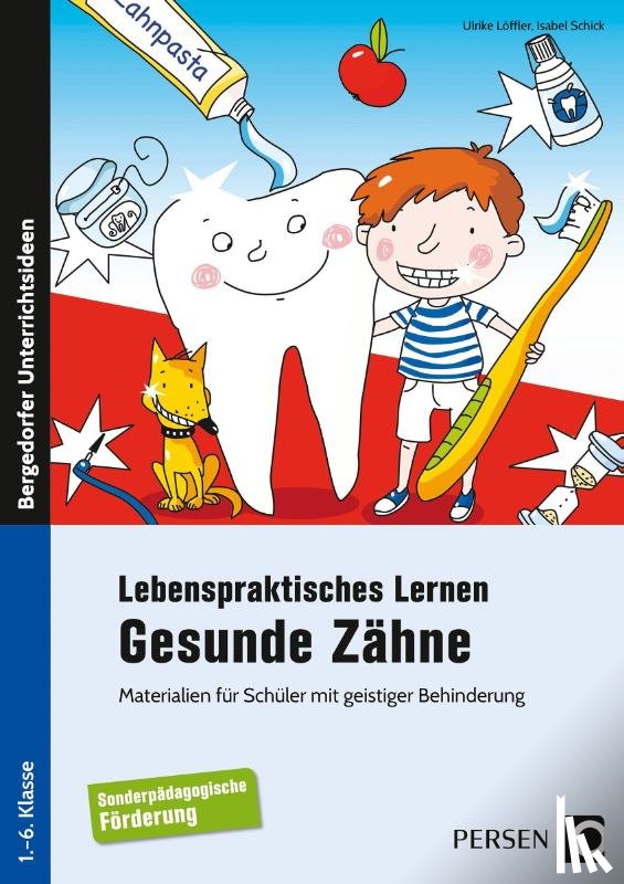 Löffler, Ulrike, Schick, Isabel - Lebenspraktisches Lernen: Gesunde Zähne