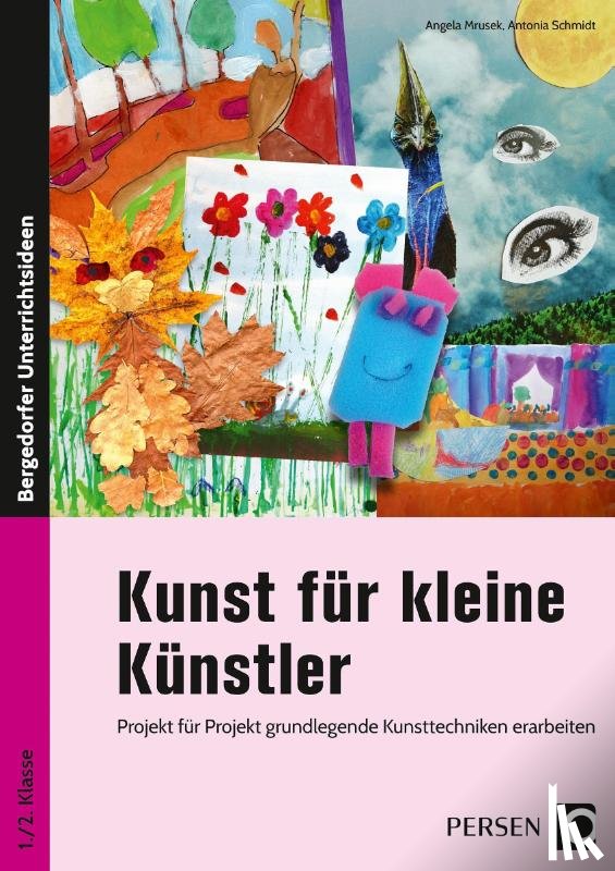 Mrusek, Angela, Schmidt, Antonia - Kunst für kleine Künstler - 1./2. Klasse