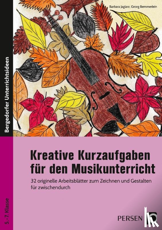 Jaglarz, Barbara, Bemmerlein, Georg - Kreative Kurzaufgaben für den Musikunterricht