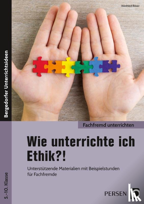 Röser, Winfried - Wie unterrichte ich Ethik?!