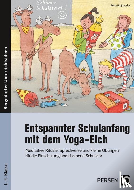 Proßowsky, Petra - Entspannter Schulanfang mit dem Yoga-Elch