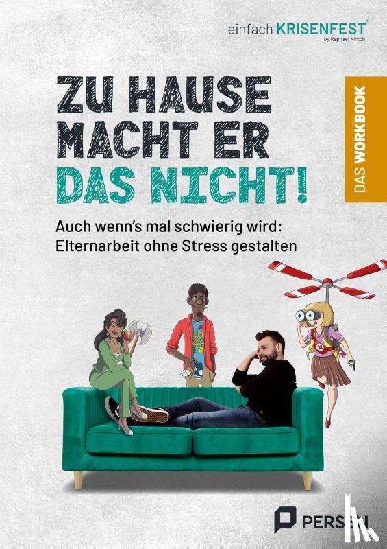 Kirsch, Raphael - Zu Hause macht er das nicht! - das Workbook