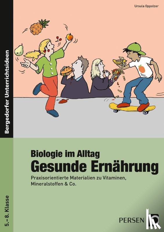 Oppolzer, Ursula - Biologie im Alltag: Gesunde Ernährung