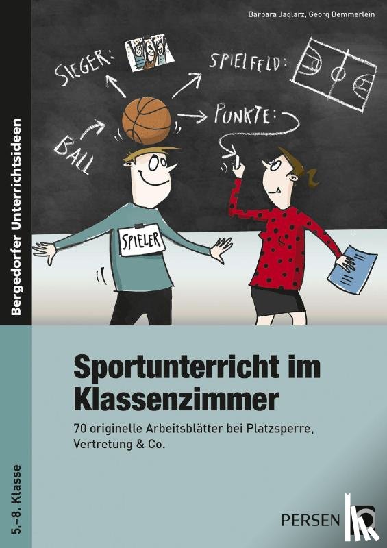 Jaglarz, Barbara, Bemmerlein, Georg - Sportunterricht im Klassenzimmer