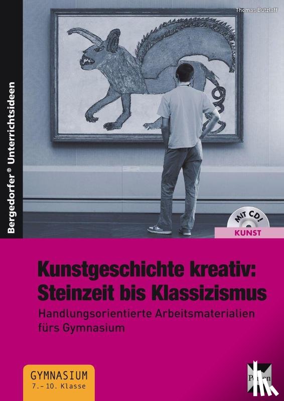Butzlaff, Thomas - Kunstgeschichte kreativ: Steinzeit bis Klassizismus