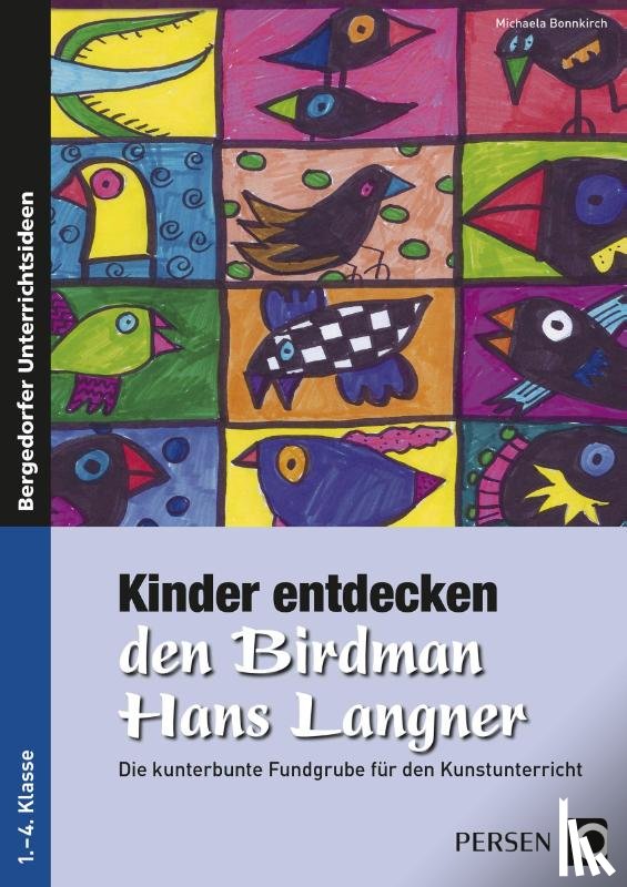 Bonnkirch, Michaela - Kinder entdecken den Birdman Hans Langner