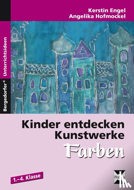 Engel, Angelika, Hofmockel, Kerstin - Kinder entdecken Kunstwerke: Farben