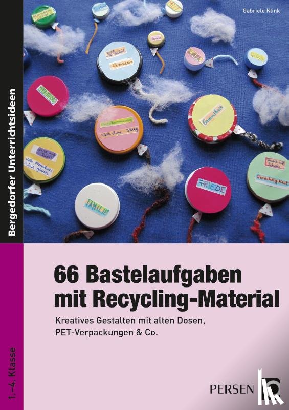 Klink, Gabriele - 66 Bastelaufgaben mit Recycling-Material