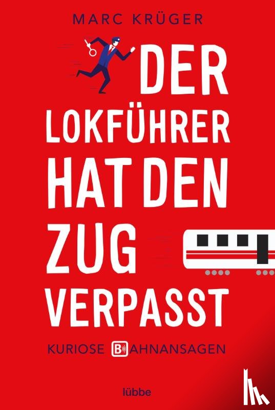 Krüger, Marc - Der Lokführer hat den Zug verpasst