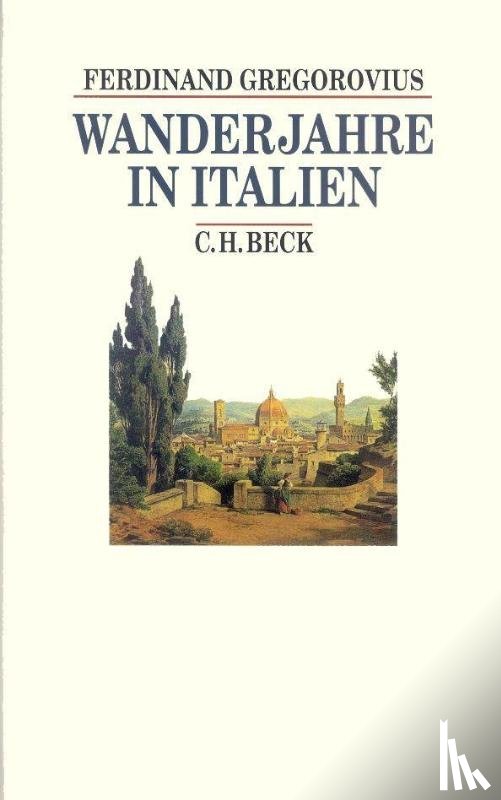 Gregorovius, Ferdinand - Wanderjahre in Italien
