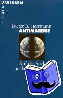 Herrmann, Dieter B. - Antimaterie - Auf der Suche nach der Gegenwelt