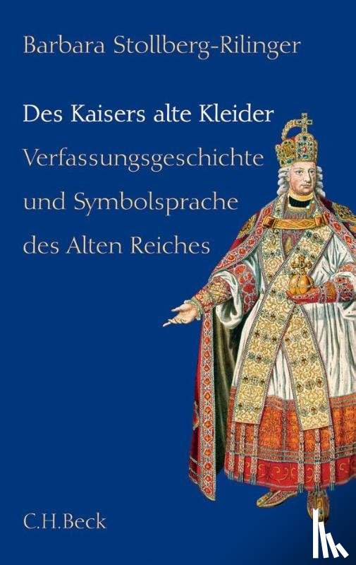 Stollberg-Rilinger, Barbara - Des Kaisers alte Kleider