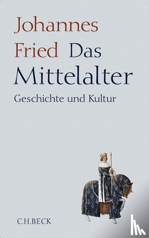 Fried, Johannes - Das Mittelalter