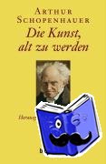 Schopenhauer, Arthur - Die Kunst, alt zu werden oder Senila