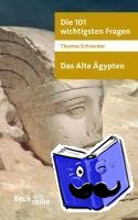 Schneider, Thomas - Die 101 wichtigsten Fragen. Das Alte Ägypten