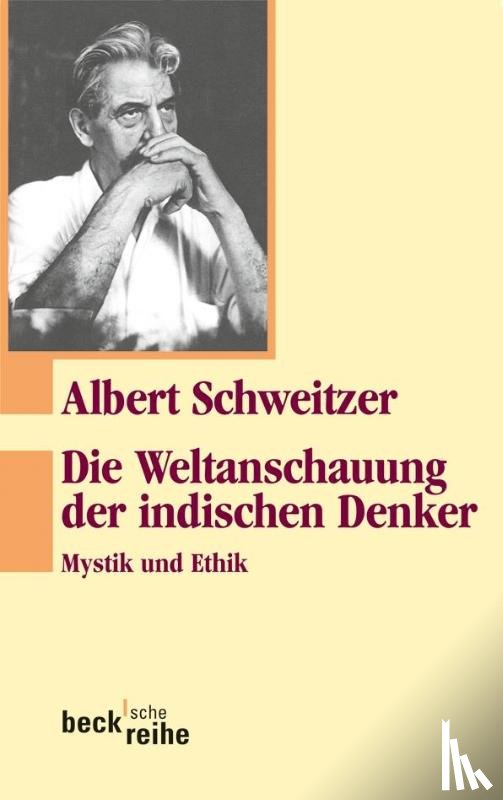 Schweitzer, Albert - Die Weltanschauung der indischen Denker