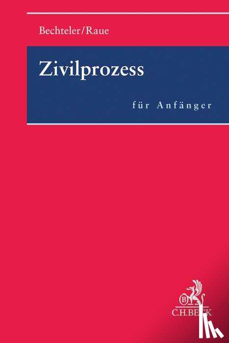 Bechteler, Harald, Raue, Johannes - Zivilprozess für Anfänger
