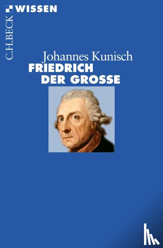 Kunisch, Johannes - Friedrich der Grosse