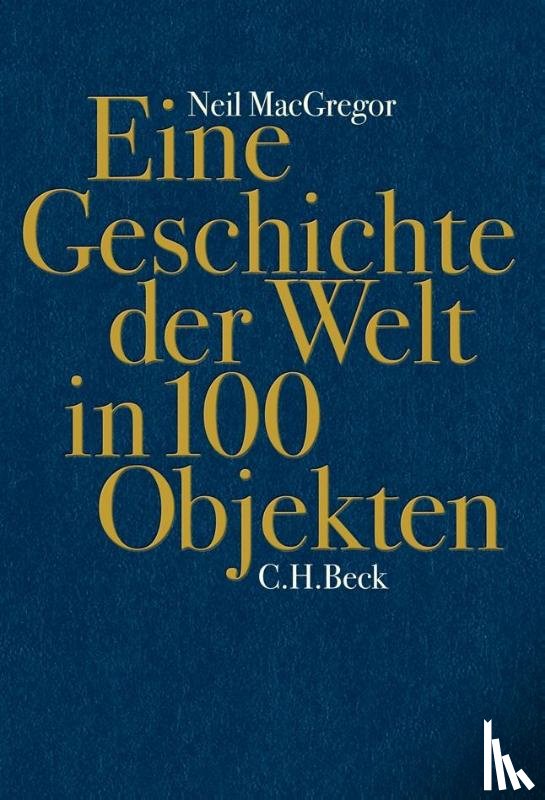 MacGregor, Neil, Zettel, Annabel - Eine Geschichte der Welt in 100 Objekten