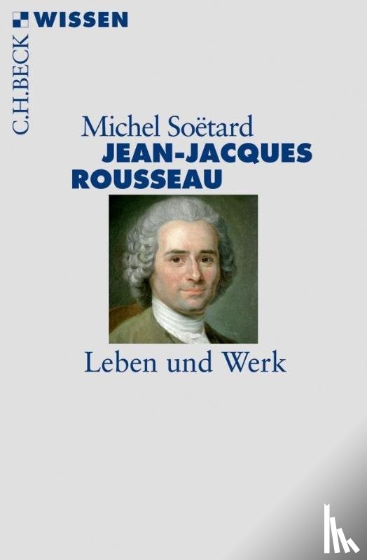 Soëtard, Michel - Jean-Jacques Rousseau