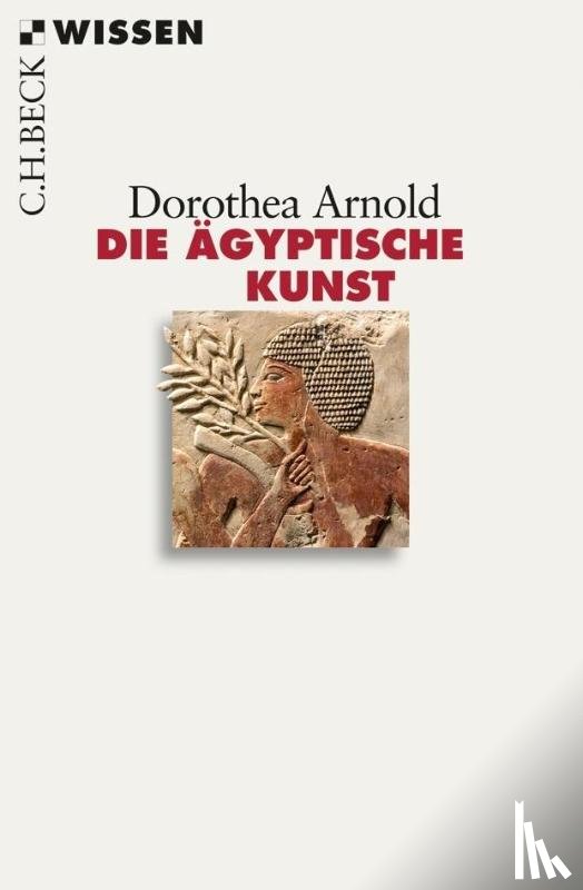 Arnold, Dorothea - Die ägyptische Kunst